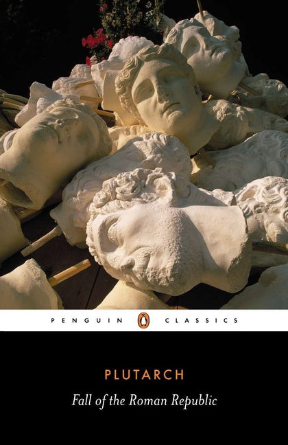 The Fall of the Roman Republic: Six Lives (Revised)