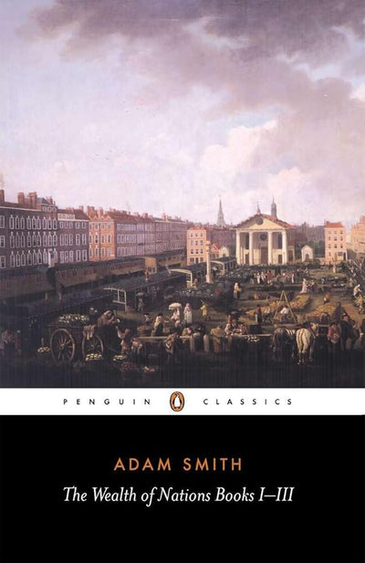 The Wealth of Nations: Books 1-3 (Penguin Classics) cover image