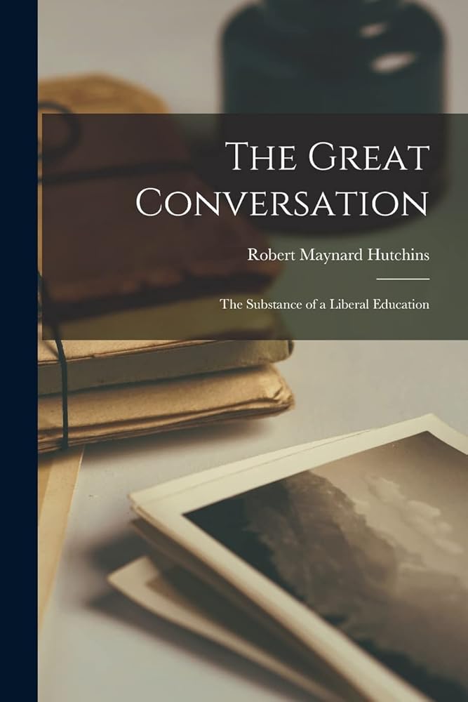 The Great Conversation: the Substance of a Liberal Education cover image
