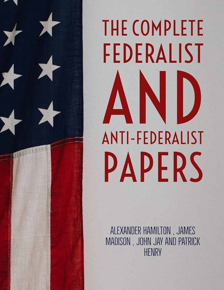 The Complete Federalist and Anti-Federalist Papers cover image