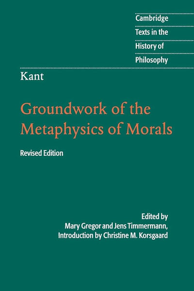 Kant: Groundwork of the Metaphysics of Morals (Cambridge Texts in the History of Philosophy) cover image