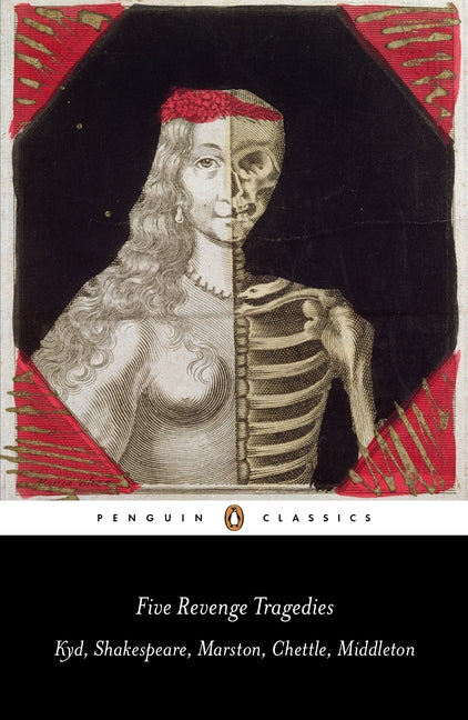 Five Revenge Tragedies: The Spanish Tragedy; Hamlet; Antonio's Revenge; The Tragedy of Hoffman; The Revenger's Tragedy