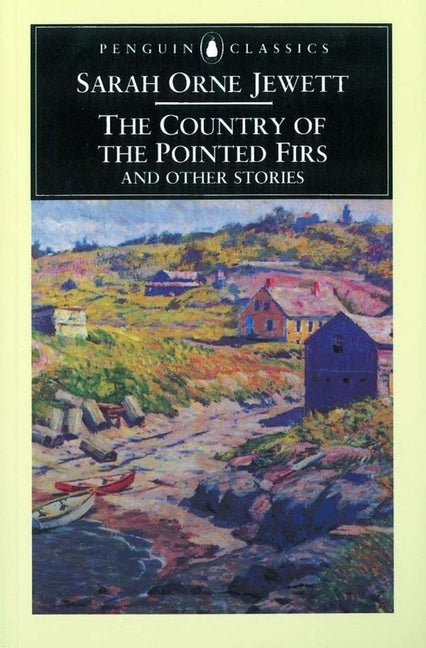 The Country of the Pointed Firs and Othe (Revised)