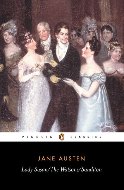 Lady Susan; The Watsons; Sanditon (Revised)
