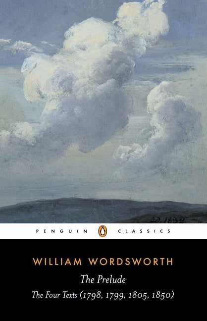 The Prelude: The Four Texts (1798, 1799, 1805, 1850)--A Parallel Text (Revised)