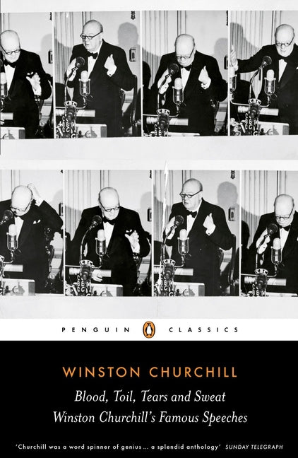 Blood, Toil, Tears and Sweat: The Great Speeches