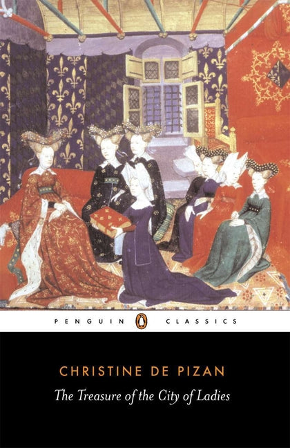 The Treasure of the City of Ladies: Or the Book of the Three Virtues (Revised)