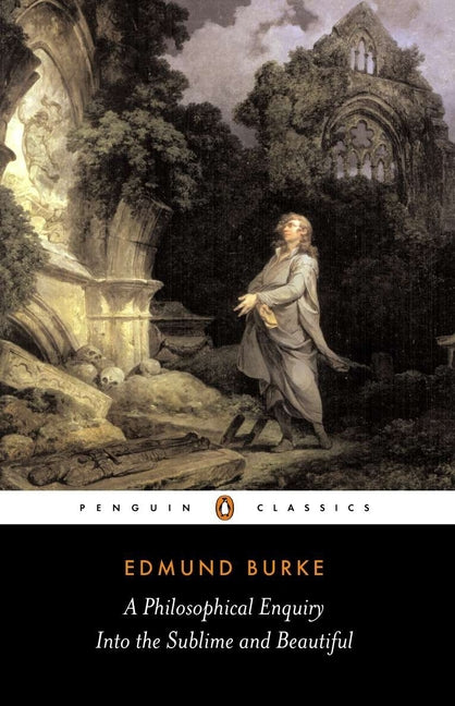 A Philosophical Enquiry Into the Sublime and Beautiful: And Other Pre-Revolutionary Writings (Revised)