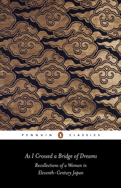 As I Crossed a Bridge of Dreams: Recollections of a Woman in Eleventh-Century Japan (Revised)