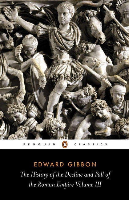 The History of the Decline and Fall of the Roman Empire: Volume 3 (Revised)